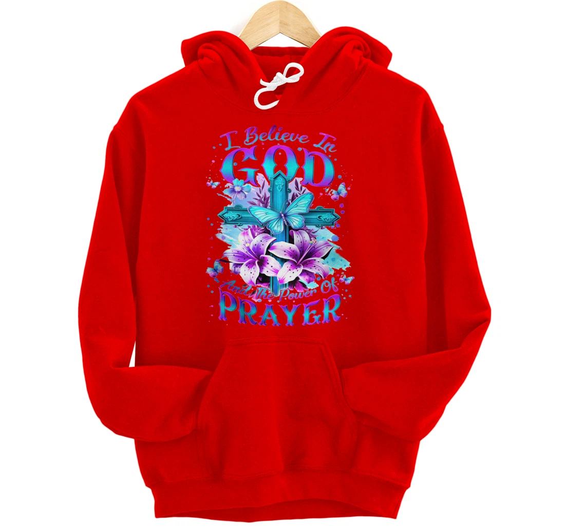 I Believe In God And The Power Of Prayers Pullover Hoodie