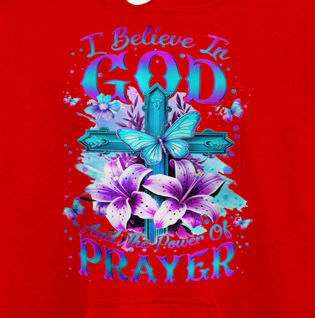 I Believe In God And The Power Of Prayers Pullover Hoodie
