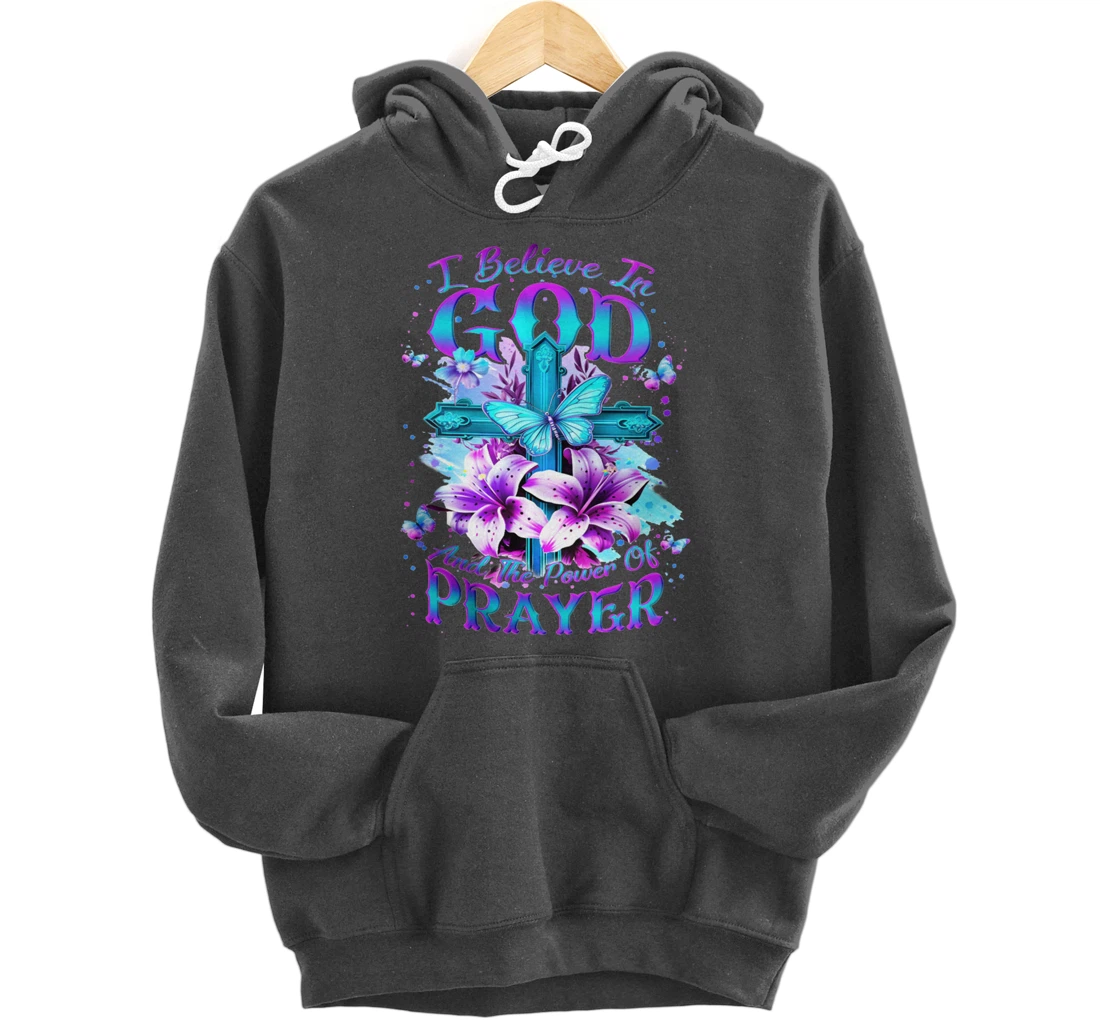 I Believe In God And The Power Of Prayers Pullover Hoodie