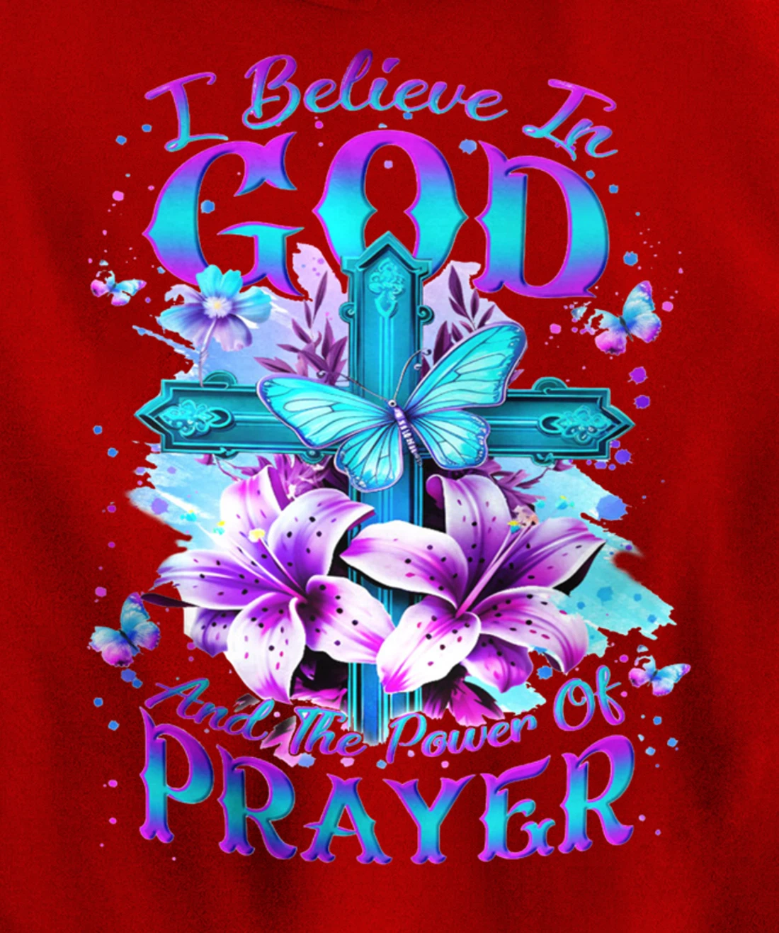 I Believe In God And The Power Of Prayers Pullover Hoodie