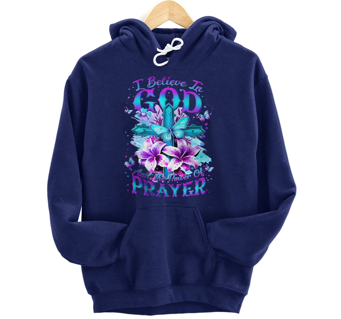 I Believe In God And The Power Of Prayers Pullover Hoodie