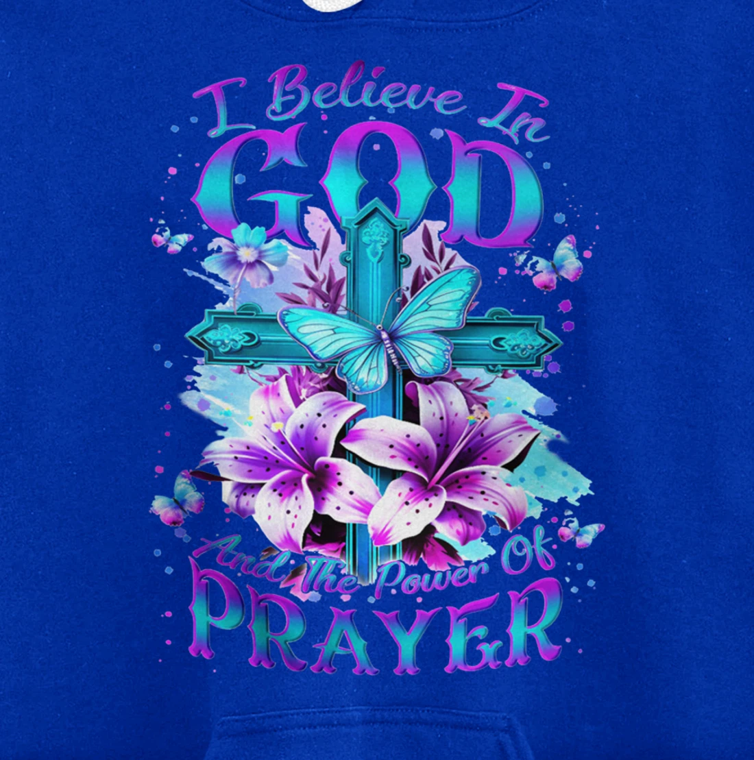 I Believe In God And The Power Of Prayers Pullover Hoodie