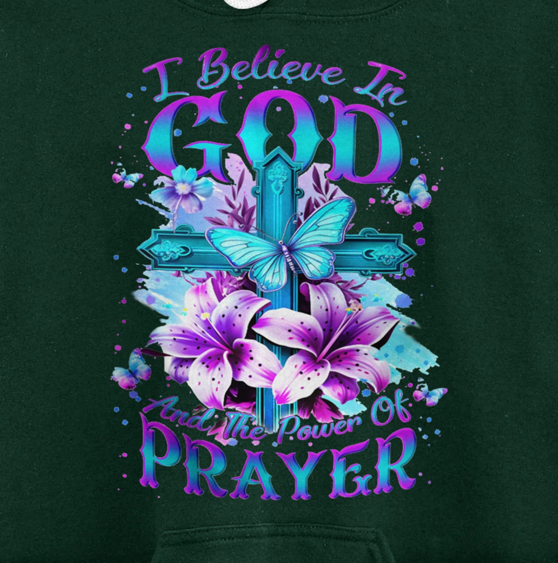 I Believe In God And The Power Of Prayers Pullover Hoodie