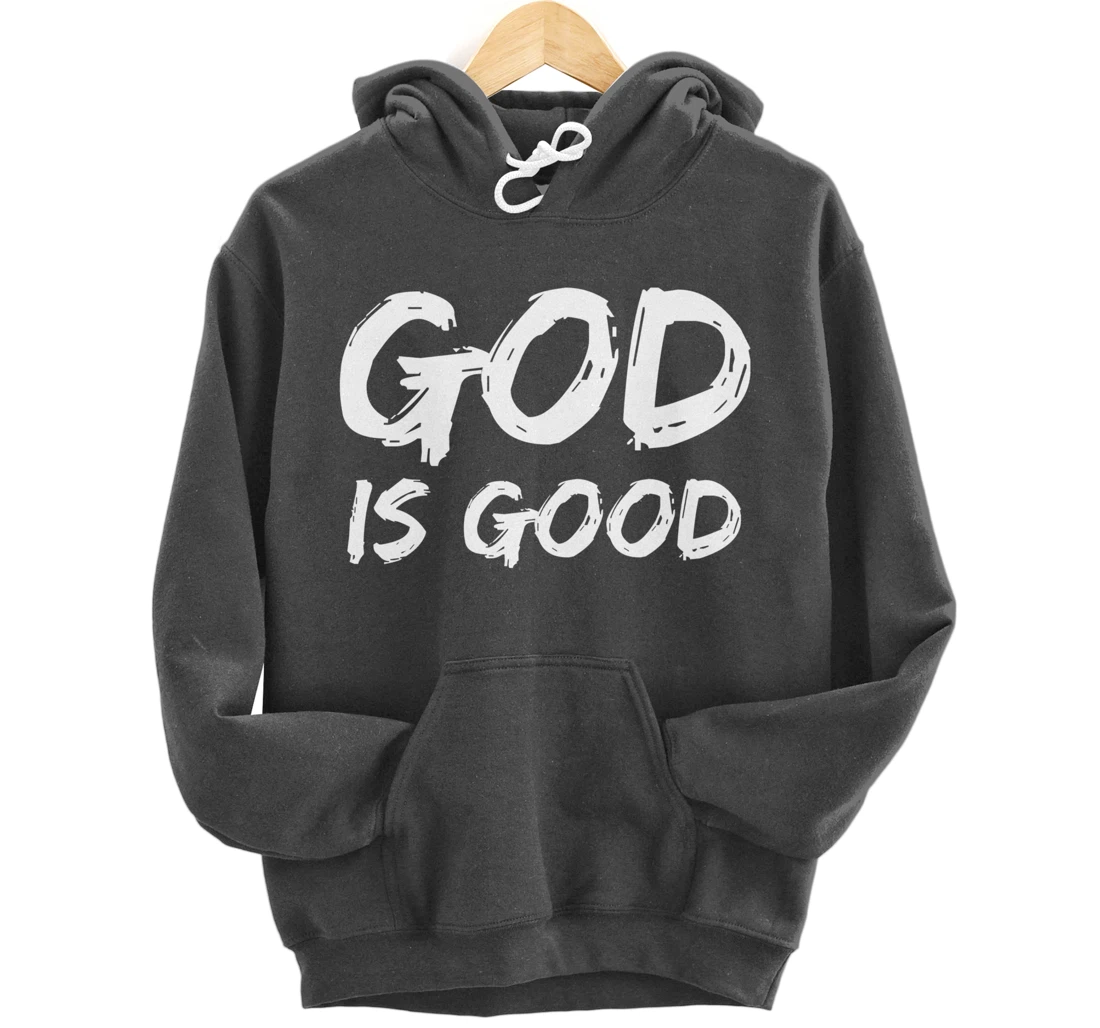 Bold Christian Worship Quote Men's Church Saying God is Good Pullover Hoodie