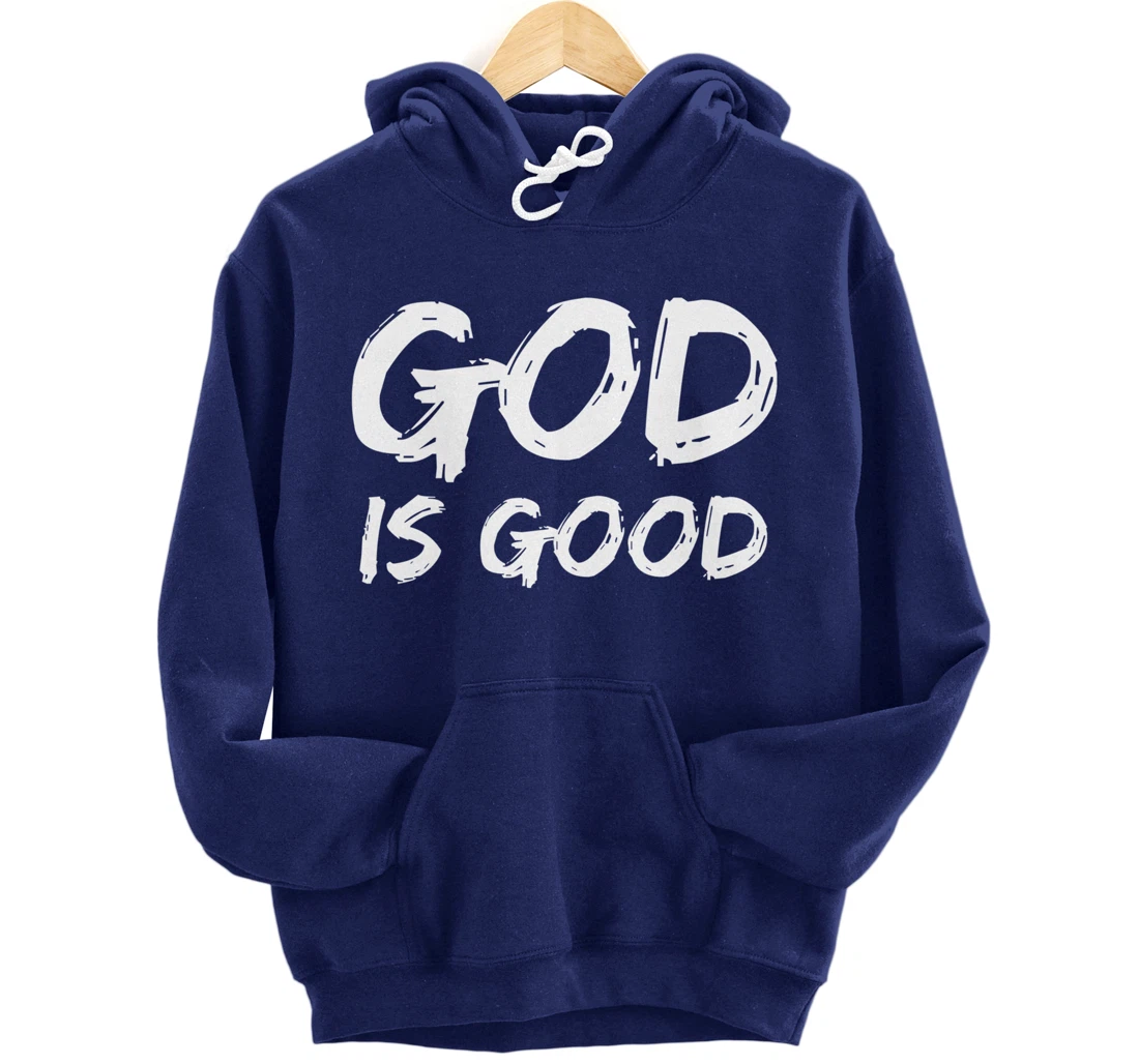 Bold Christian Worship Quote Men's Church Saying God is Good Pullover Hoodie