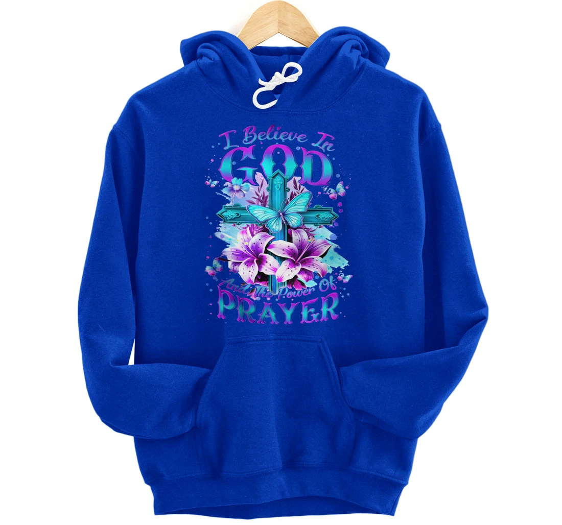 I Believe In God And The Power Of Prayers Pullover Hoodie
