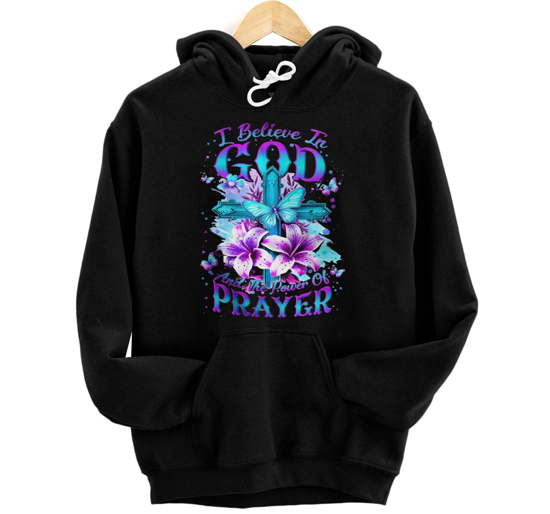 I Believe In God And The Power Of Prayers Pullover Hoodie
