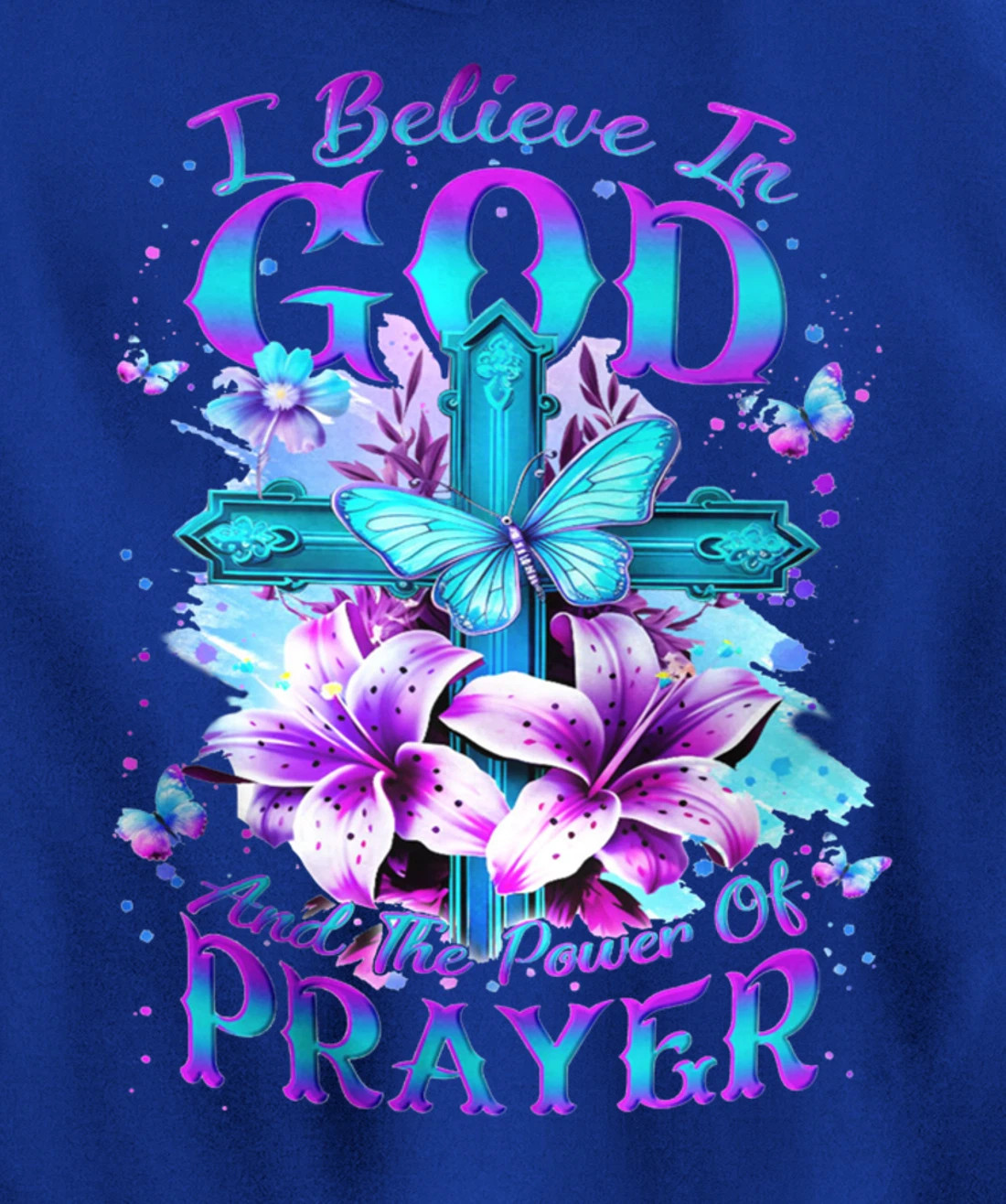I Believe In God And The Power Of Prayers Pullover Hoodie