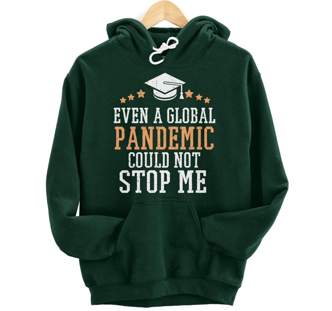 Even a Global Pandemic Couldn’t Stop Me Graduation 2021 Pullover Hoodie