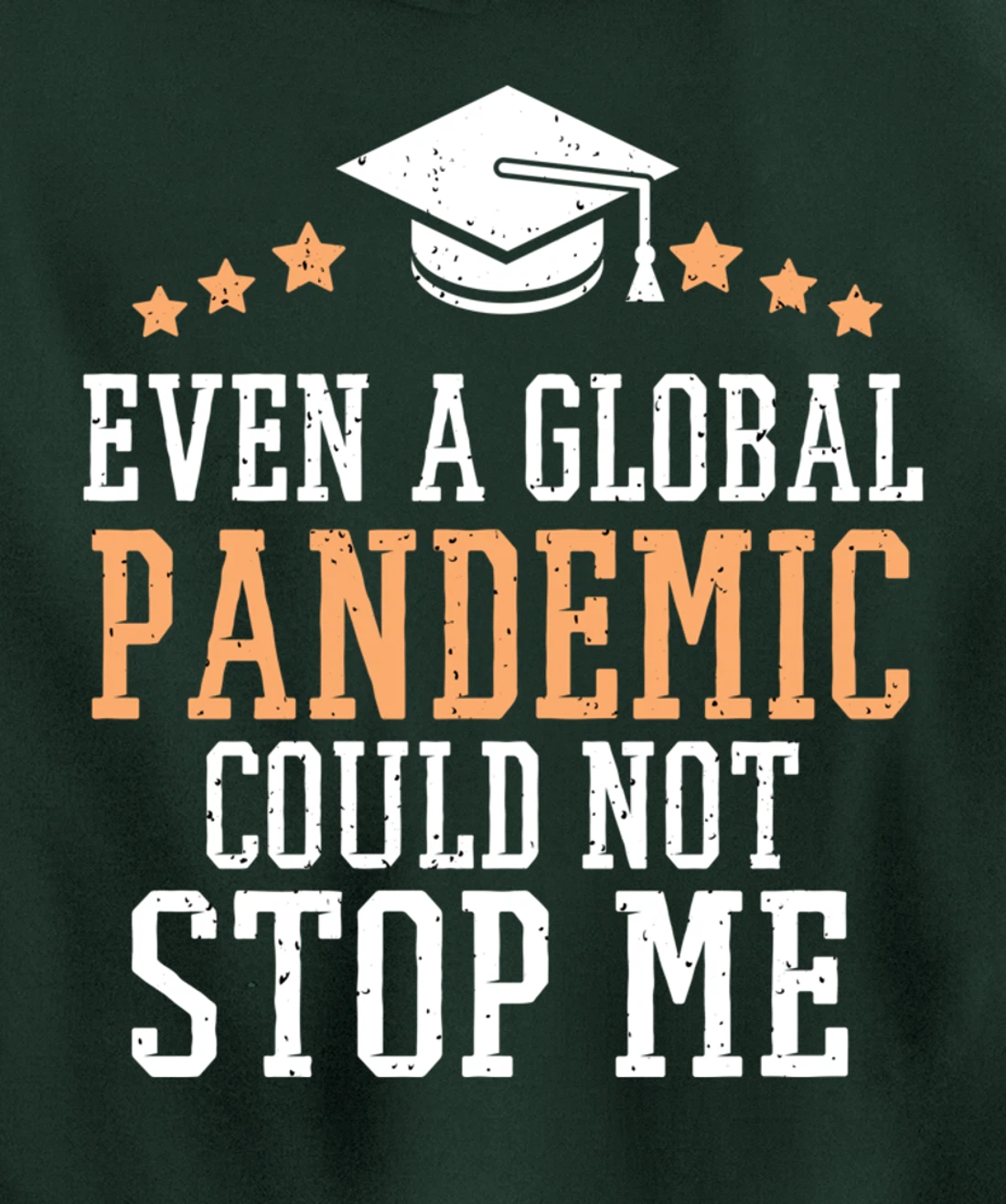 Even a Global Pandemic Couldn’t Stop Me Graduation 2021 Pullover Hoodie