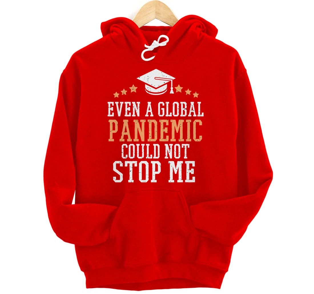 Even a Global Pandemic Couldn’t Stop Me Graduation 2021 Pullover Hoodie