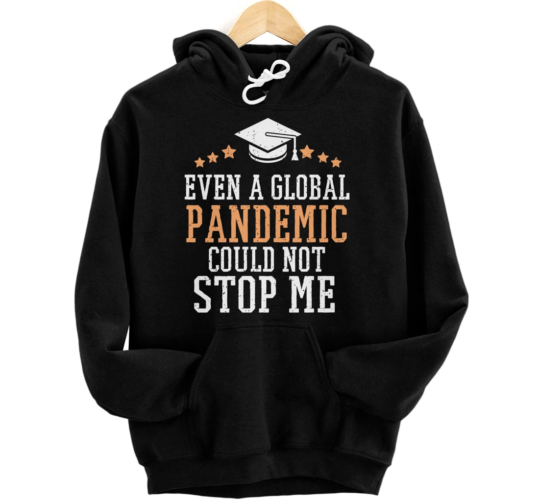Even a Global Pandemic Couldn’t Stop Me Graduation 2021 Pullover Hoodie