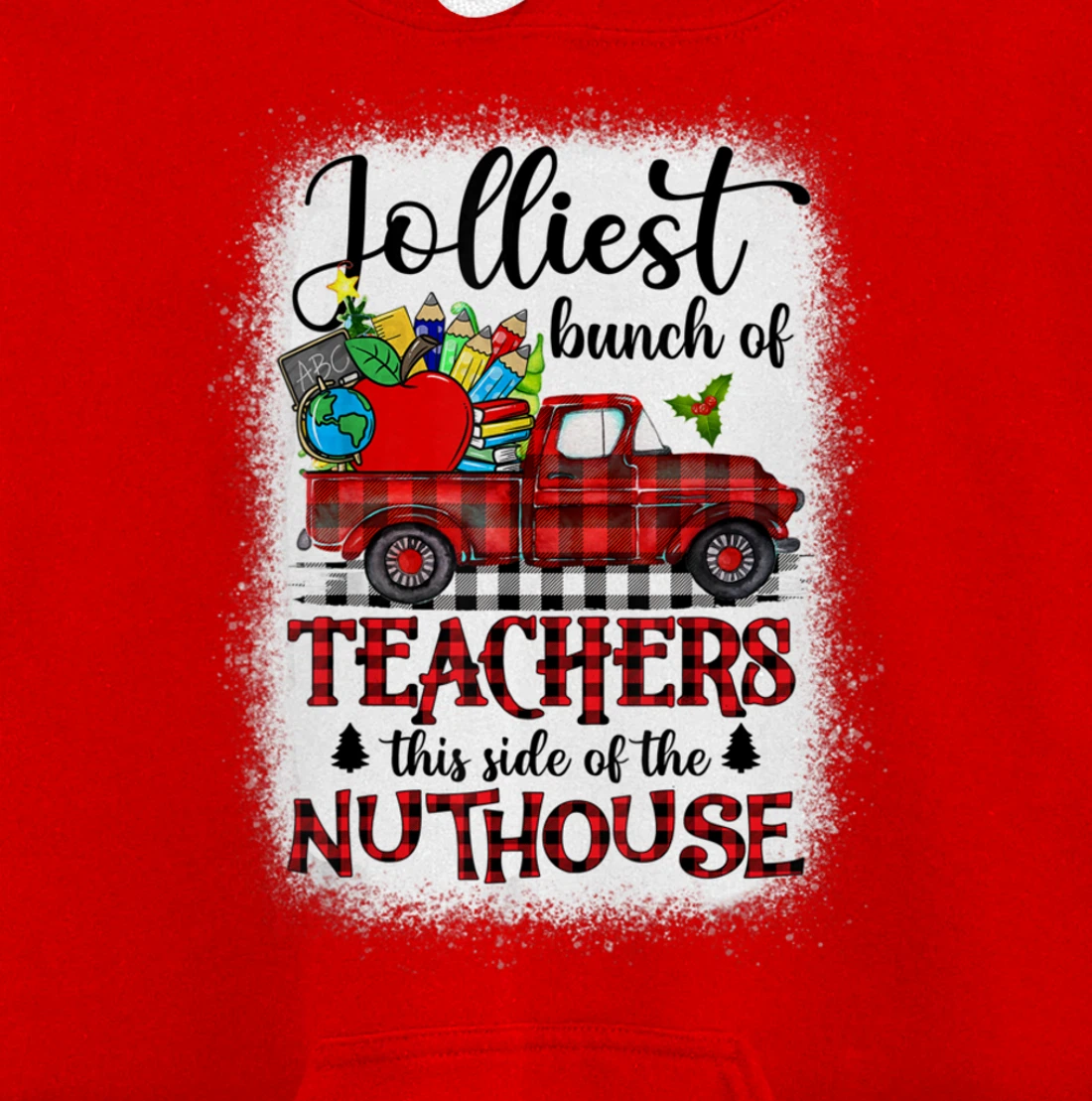 Jolliest Bunch Of Teachers This Side Of The Nuthouse School Pullover Hoodie
