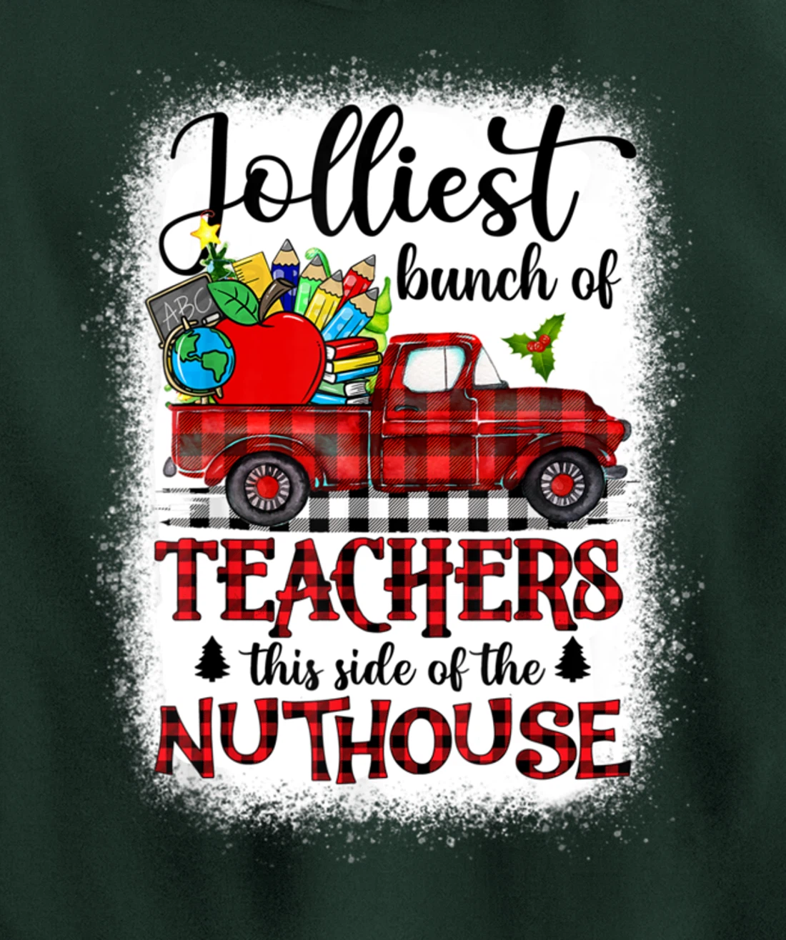 Jolliest Bunch Of Teachers This Side Of The Nuthouse School Pullover Hoodie