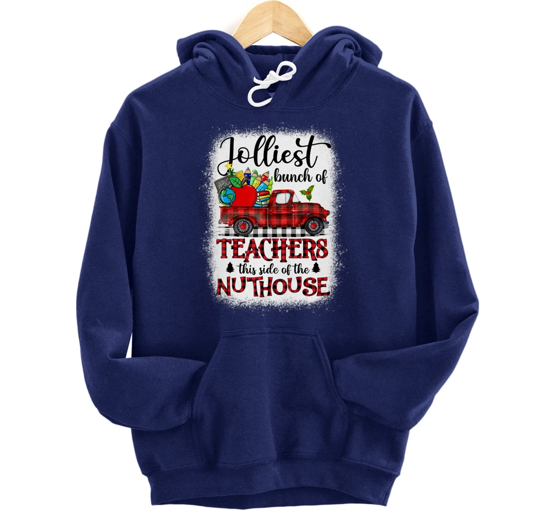 Jolliest Bunch Of Teachers This Side Of The Nuthouse School Pullover Hoodie