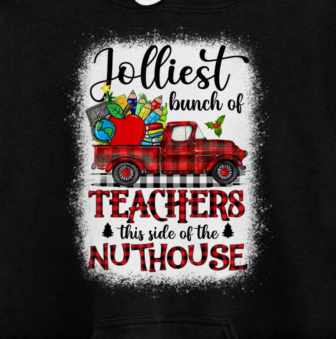 Jolliest Bunch Of Teachers This Side Of The Nuthouse School Pullover Hoodie