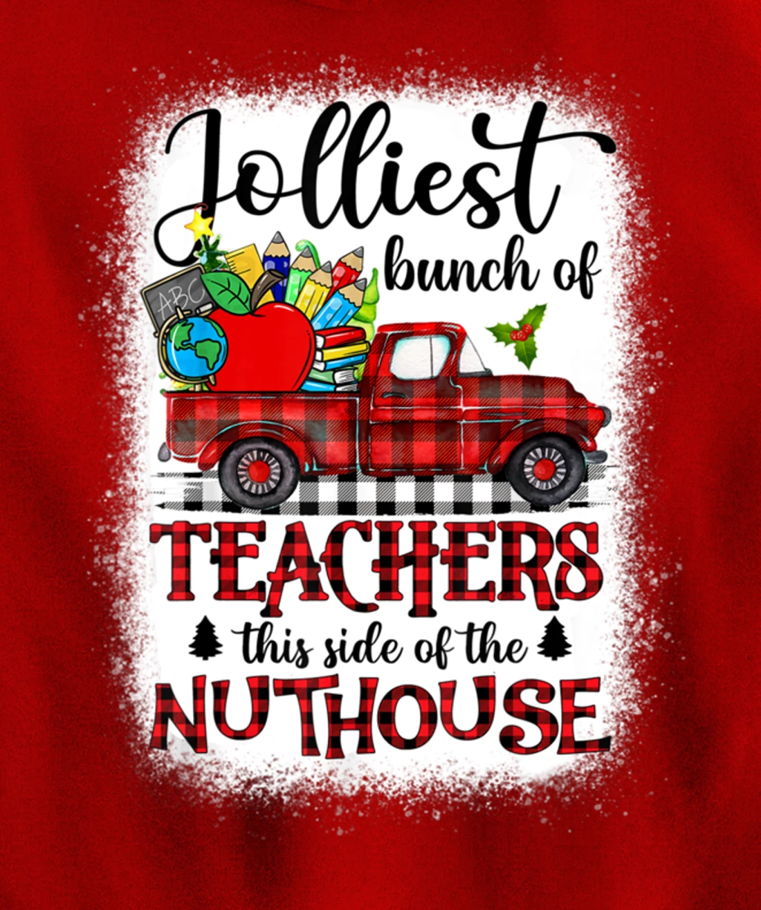 Jolliest Bunch Of Teachers This Side Of The Nuthouse School Pullover Hoodie