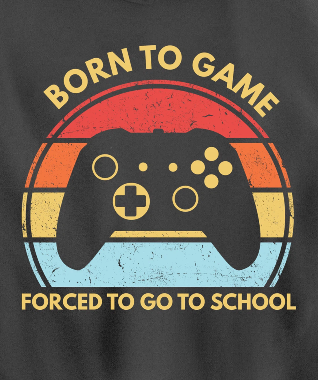 Born To Game Forced To Go To School Funny Boys Gamer Saying Pullover Hoodie