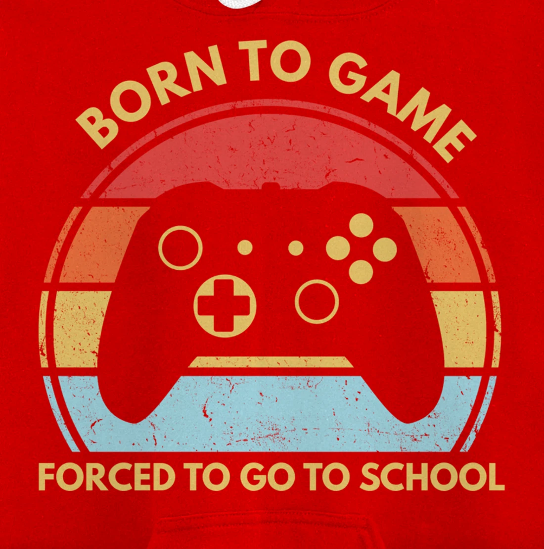 Born To Game Forced To Go To School Funny Boys Gamer Saying Pullover Hoodie