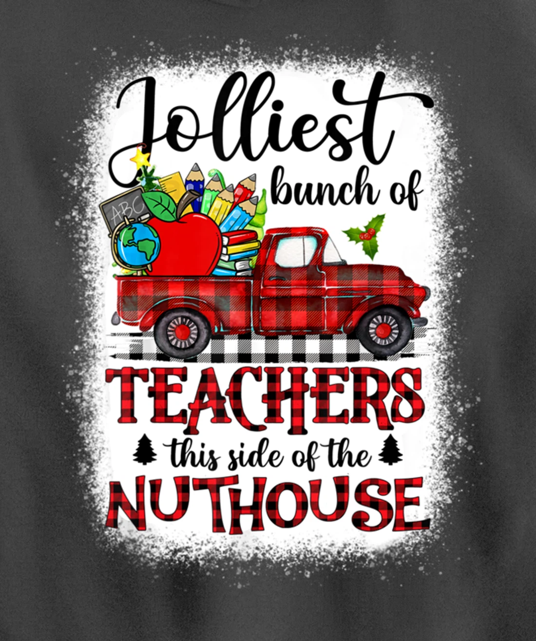 Jolliest Bunch Of Teachers This Side Of The Nuthouse School Pullover Hoodie