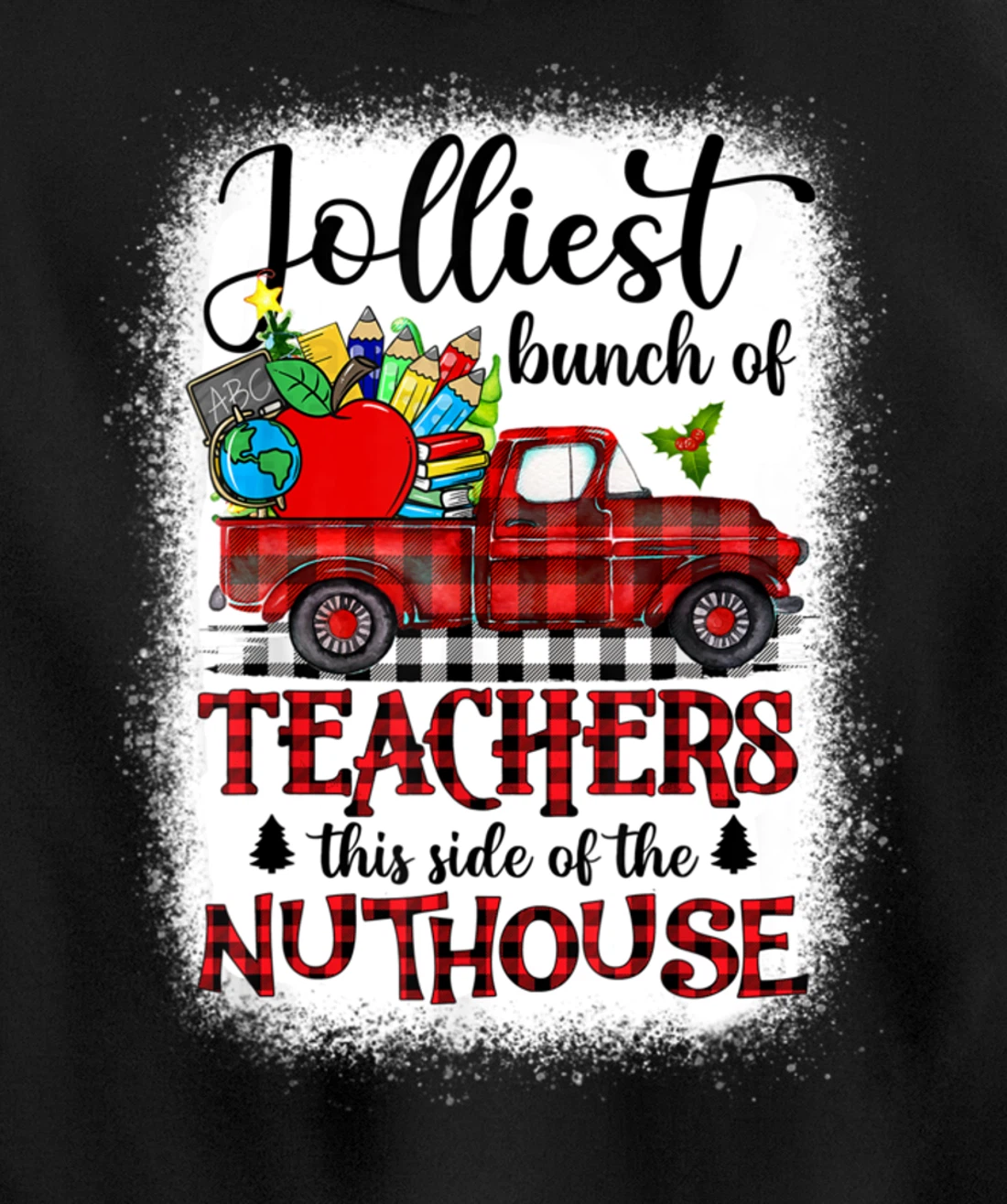 Jolliest Bunch Of Teachers This Side Of The Nuthouse School Pullover Hoodie