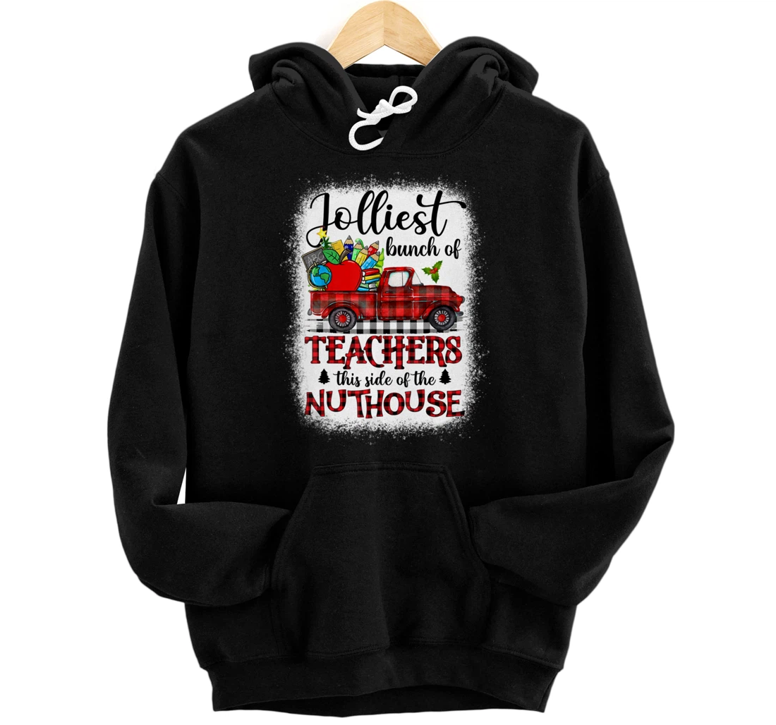 Jolliest Bunch Of Teachers This Side Of The Nuthouse School Pullover Hoodie