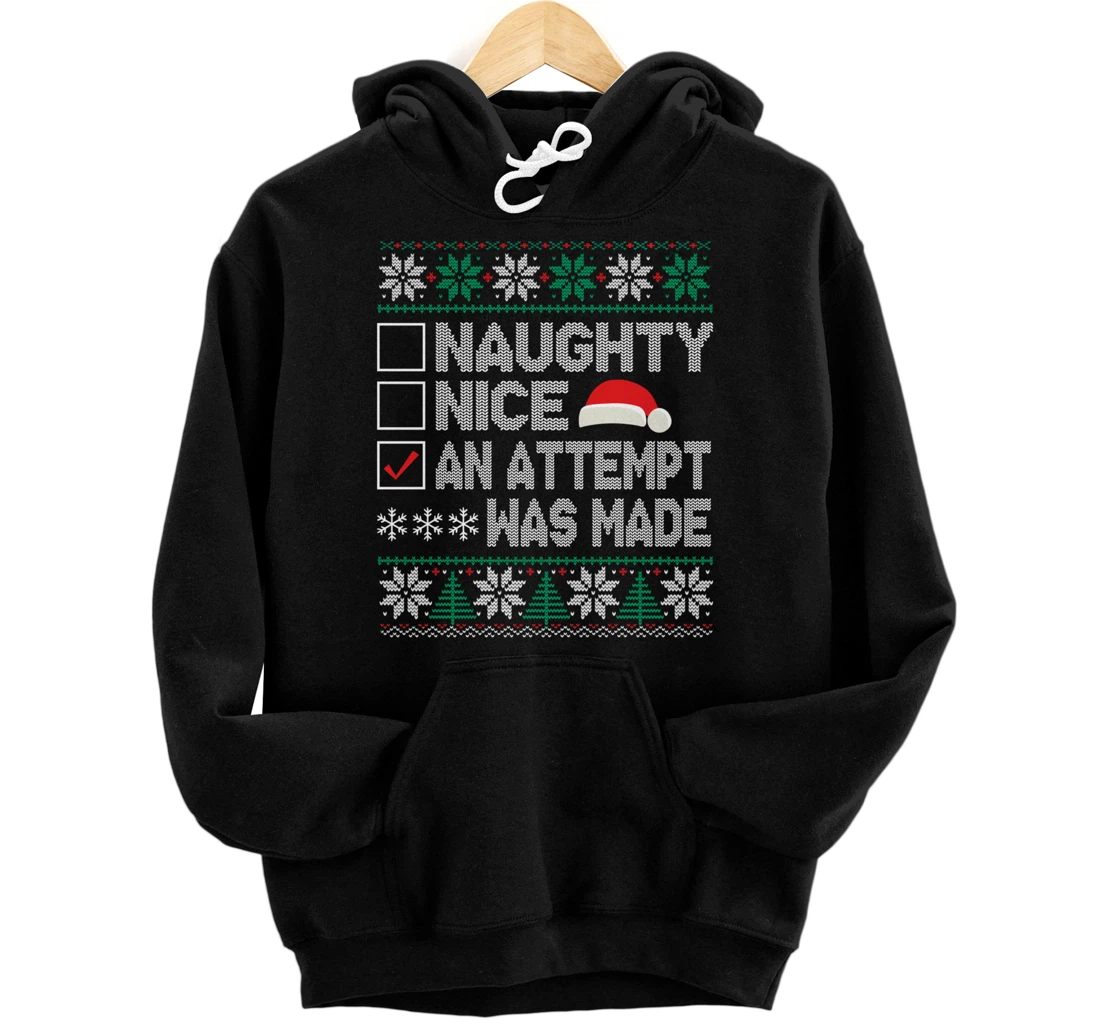 Naughty Nice an Attempt was Made Ugly Xmas Pullover Hoodie