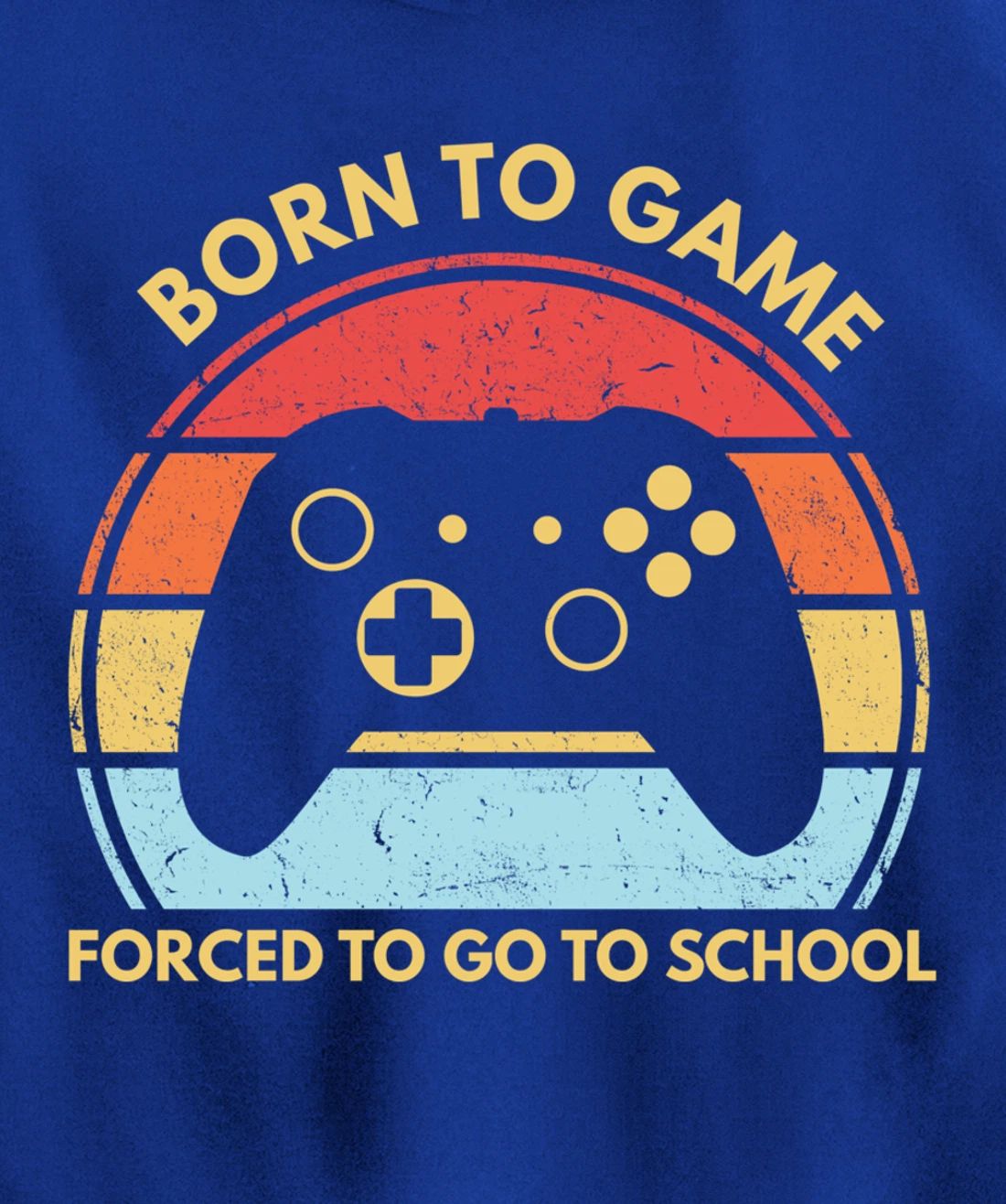 Born To Game Forced To Go To School Funny Boys Gamer Saying Pullover Hoodie