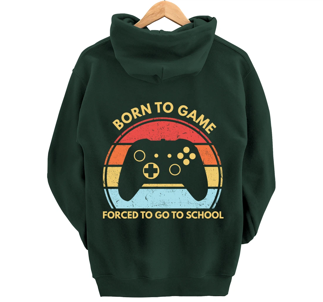 Born To Game Forced To Go To School Funny Boys Gamer Saying Pullover Hoodie