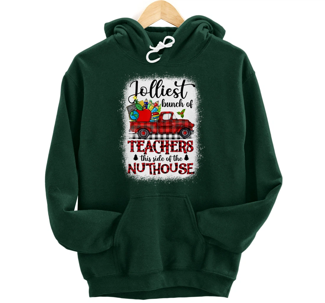 Jolliest Bunch Of Teachers This Side Of The Nuthouse School Pullover Hoodie