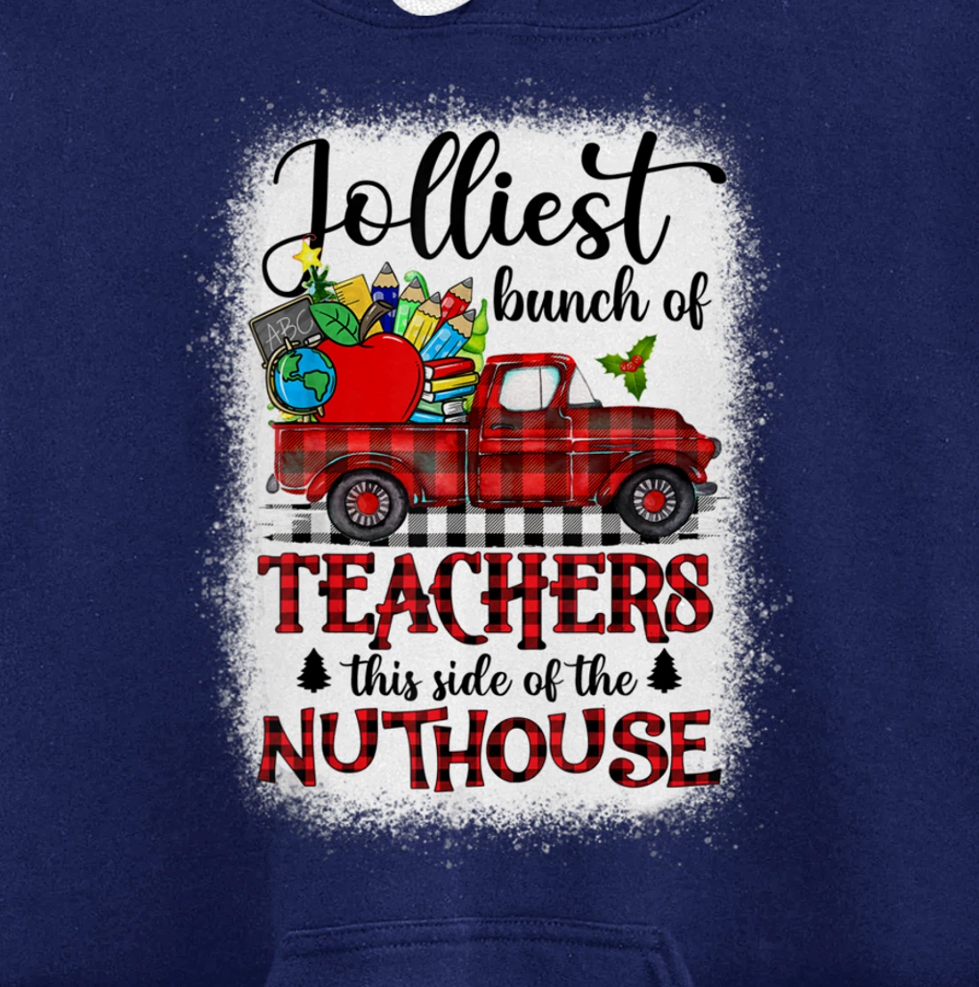 Jolliest Bunch Of Teachers This Side Of The Nuthouse School Pullover Hoodie