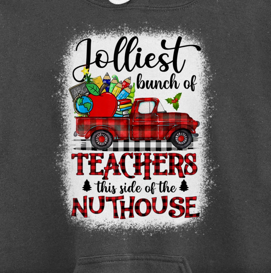 Jolliest Bunch Of Teachers This Side Of The Nuthouse School Pullover Hoodie