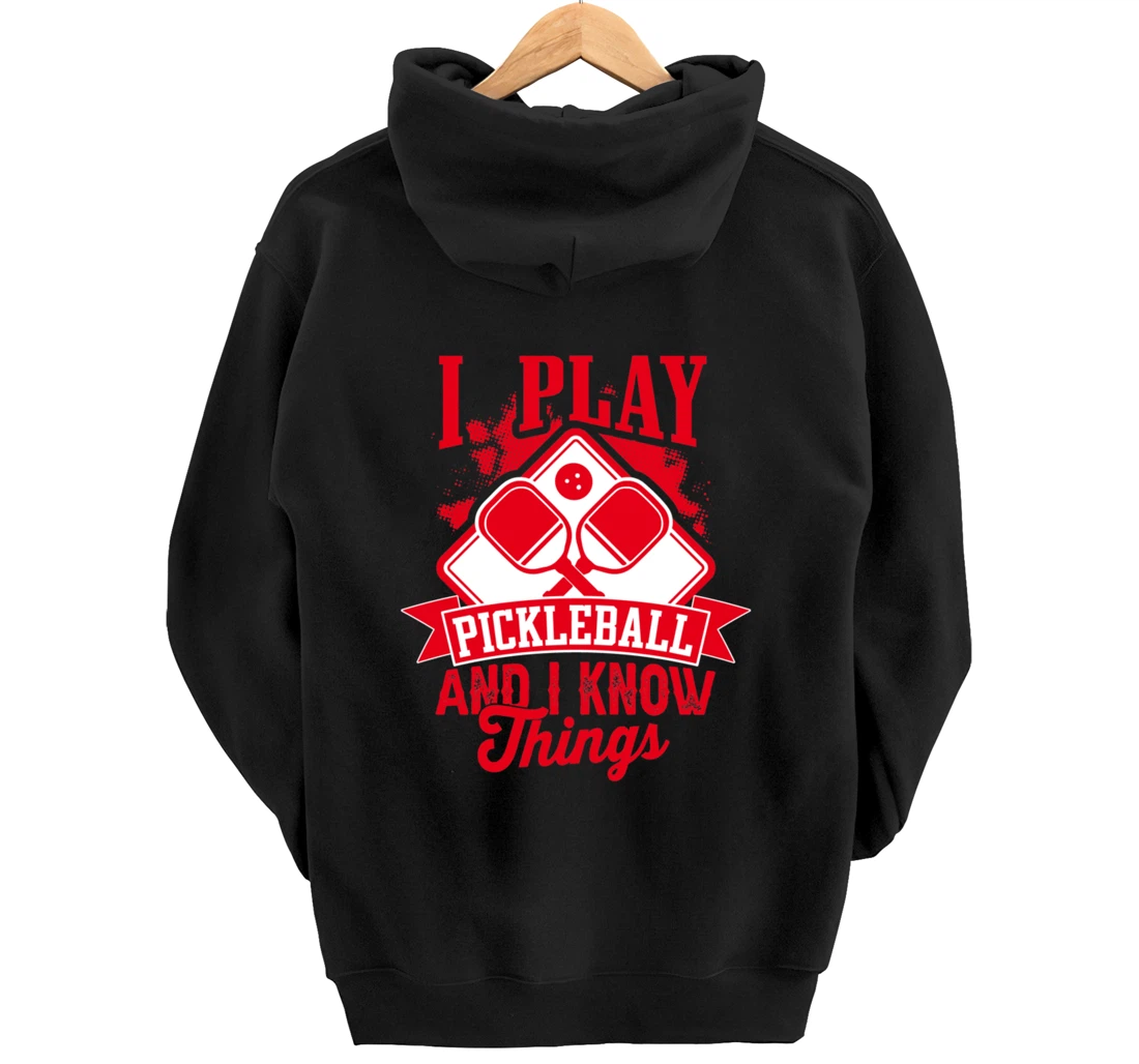 I Play Pickleball & I Know Things Funny Paddleball Dinking Pullover Hoodie