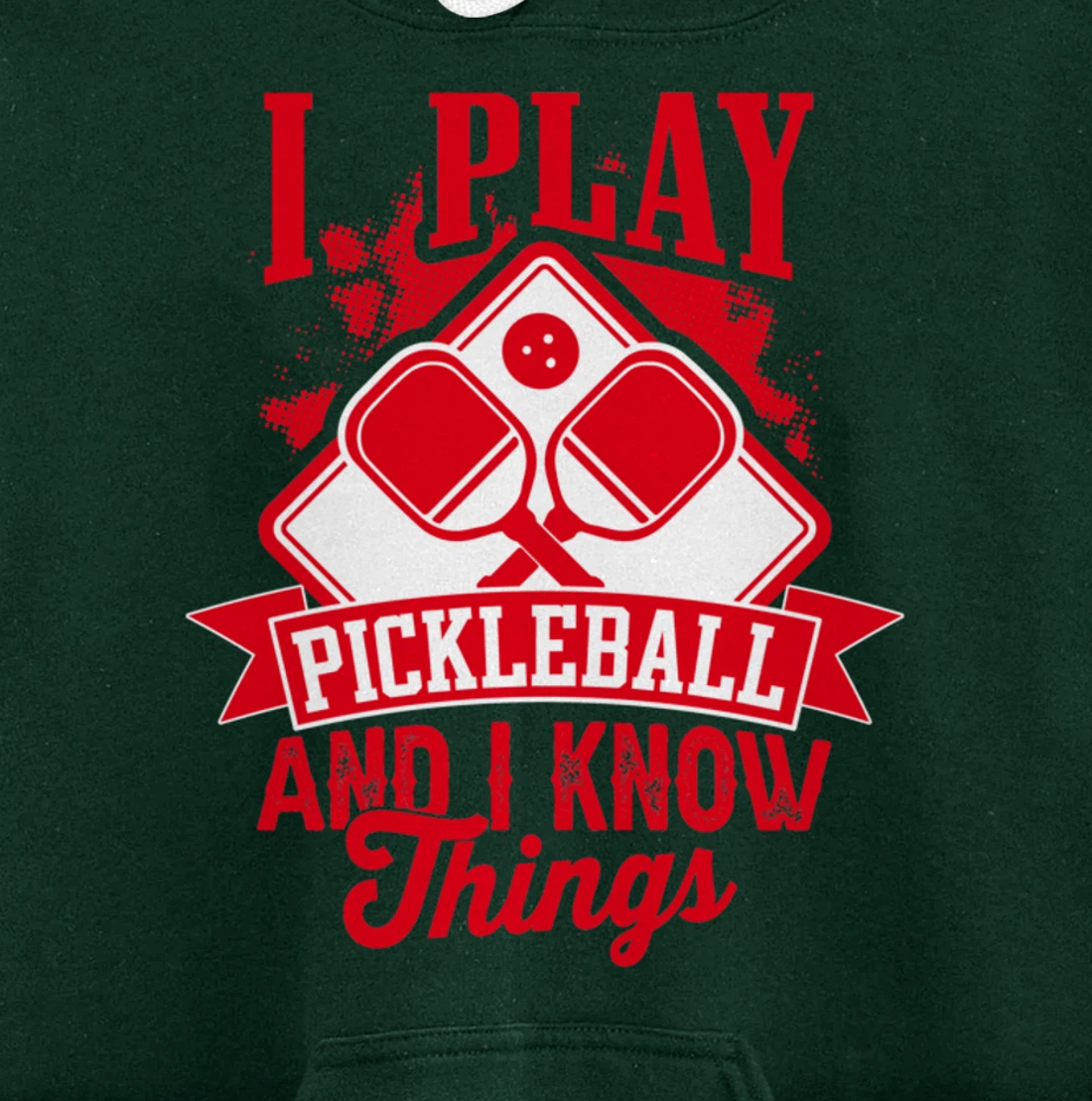 I Play Pickleball & I Know Things Funny Paddleball Dinking Pullover Hoodie