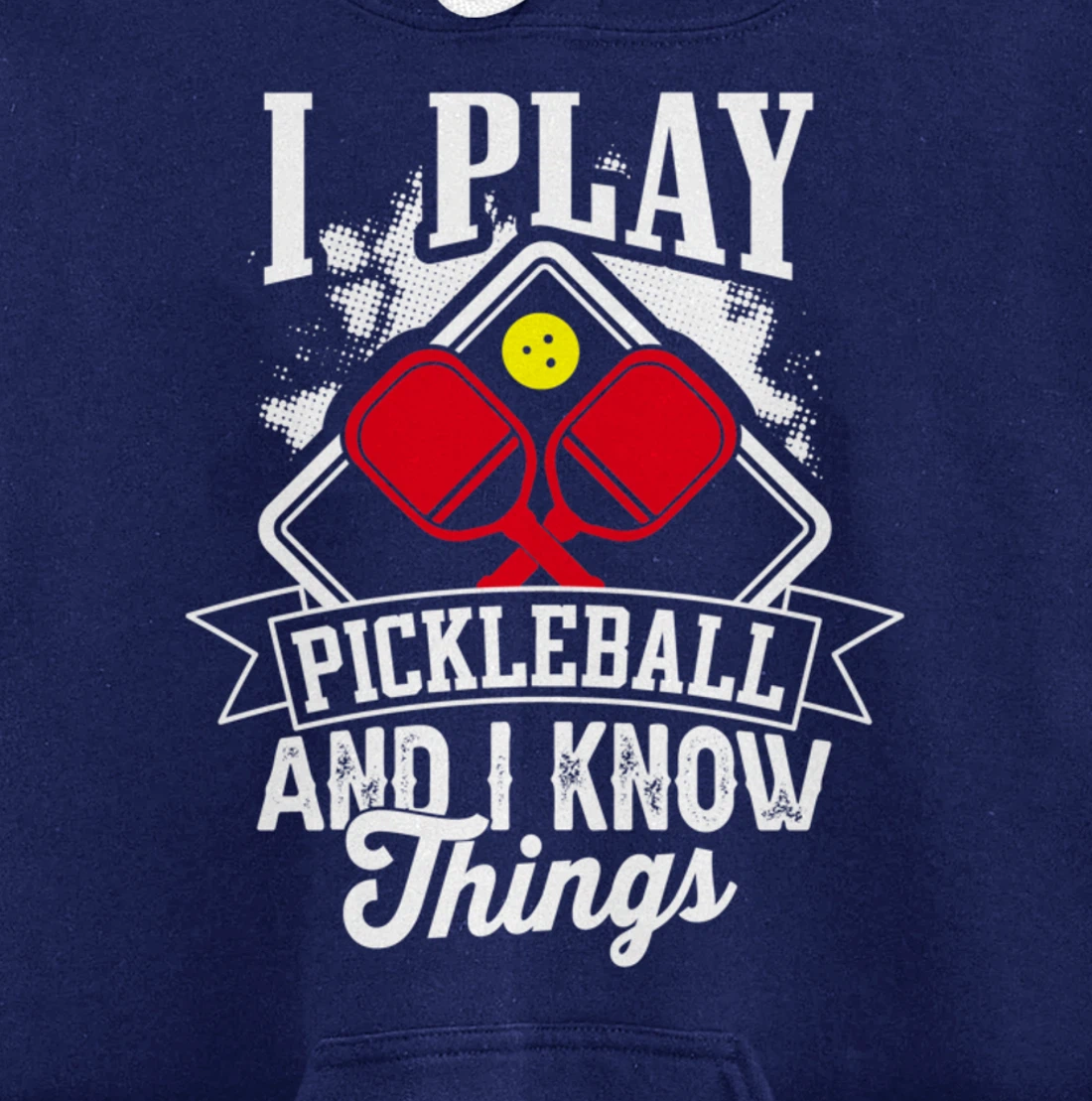 I Play Pickleball & I Know Things Funny Paddleball Dinking Pullover Hoodie