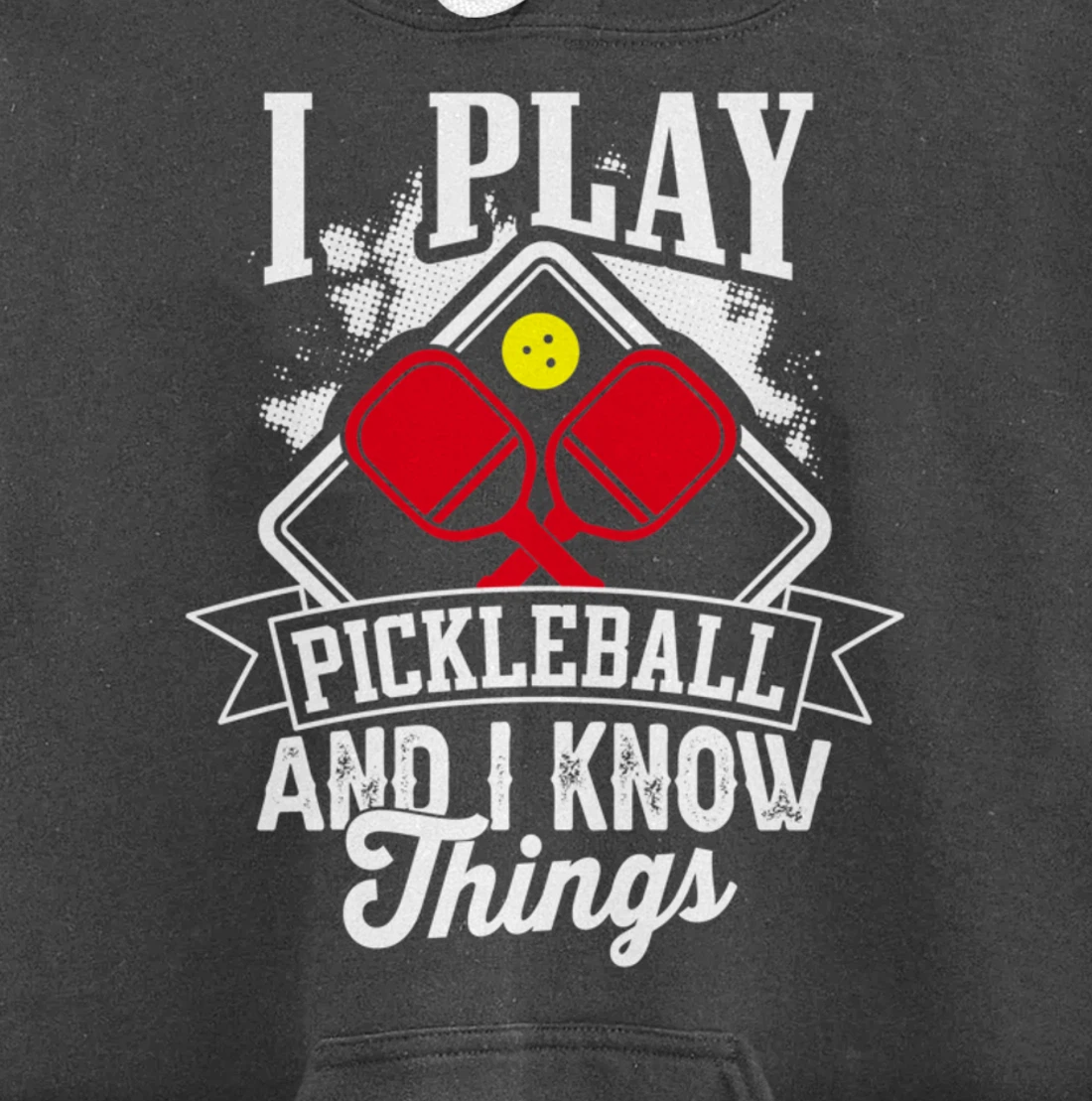 I Play Pickleball & I Know Things Funny Paddleball Dinking Pullover Hoodie