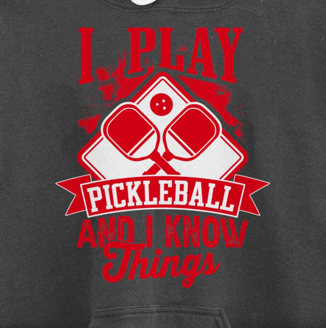I Play Pickleball & I Know Things Funny Paddleball Dinking Pullover Hoodie