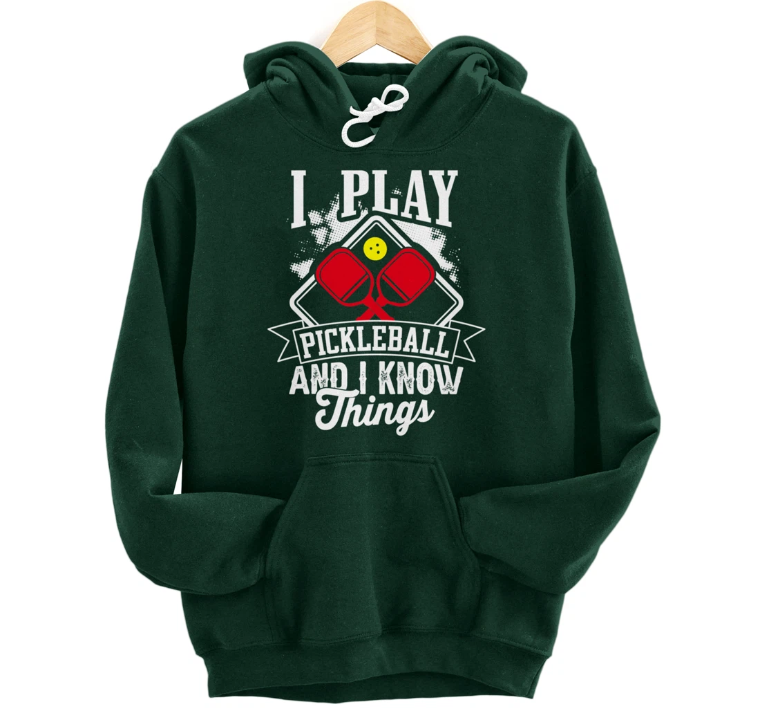 I Play Pickleball & I Know Things Funny Paddleball Dinking Pullover Hoodie