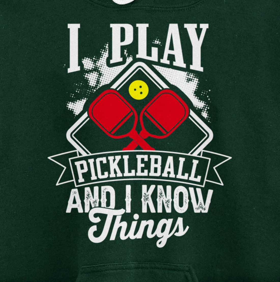 I Play Pickleball & I Know Things Funny Paddleball Dinking Pullover Hoodie