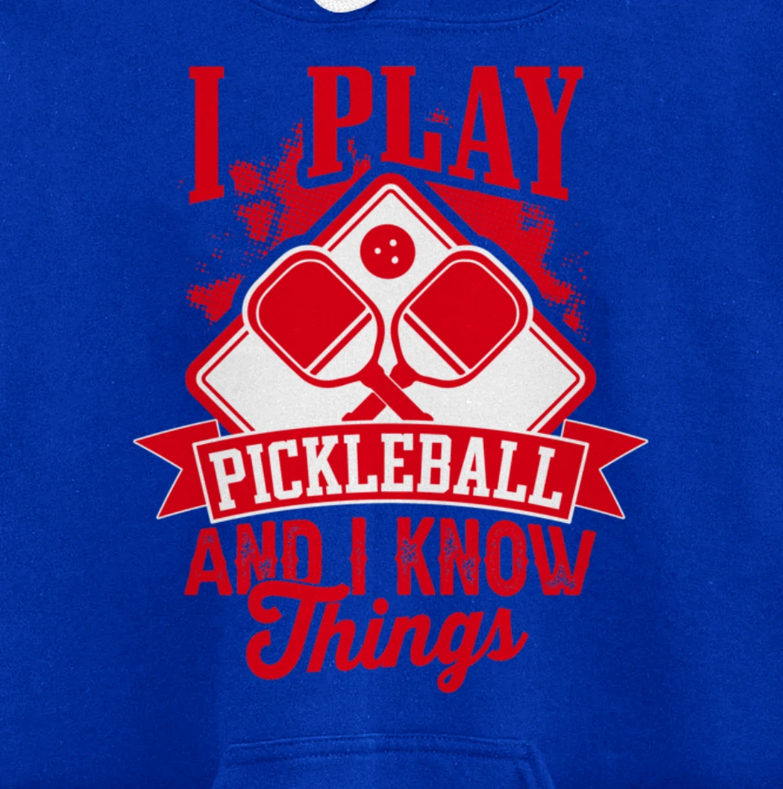 I Play Pickleball & I Know Things Funny Paddleball Dinking Pullover Hoodie