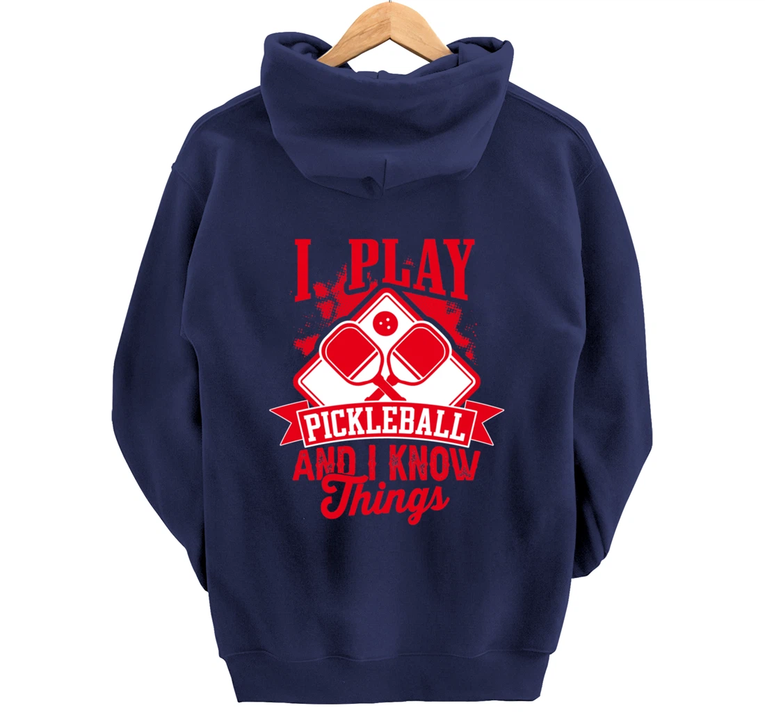 I Play Pickleball & I Know Things Funny Paddleball Dinking Pullover Hoodie