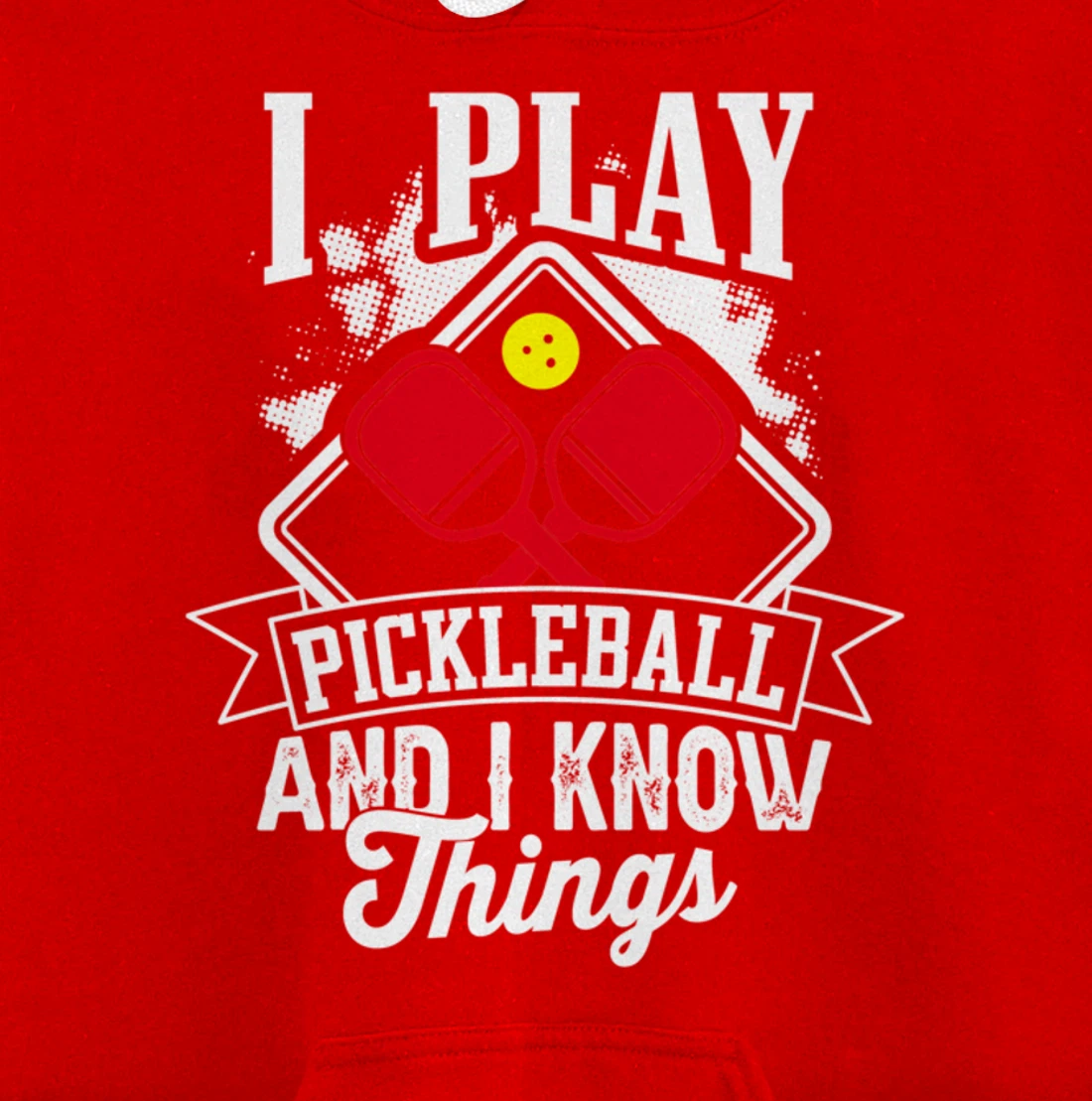 I Play Pickleball & I Know Things Funny Paddleball Dinking Pullover Hoodie