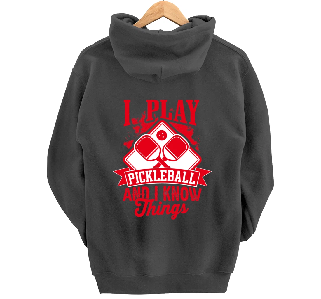 I Play Pickleball & I Know Things Funny Paddleball Dinking Pullover Hoodie