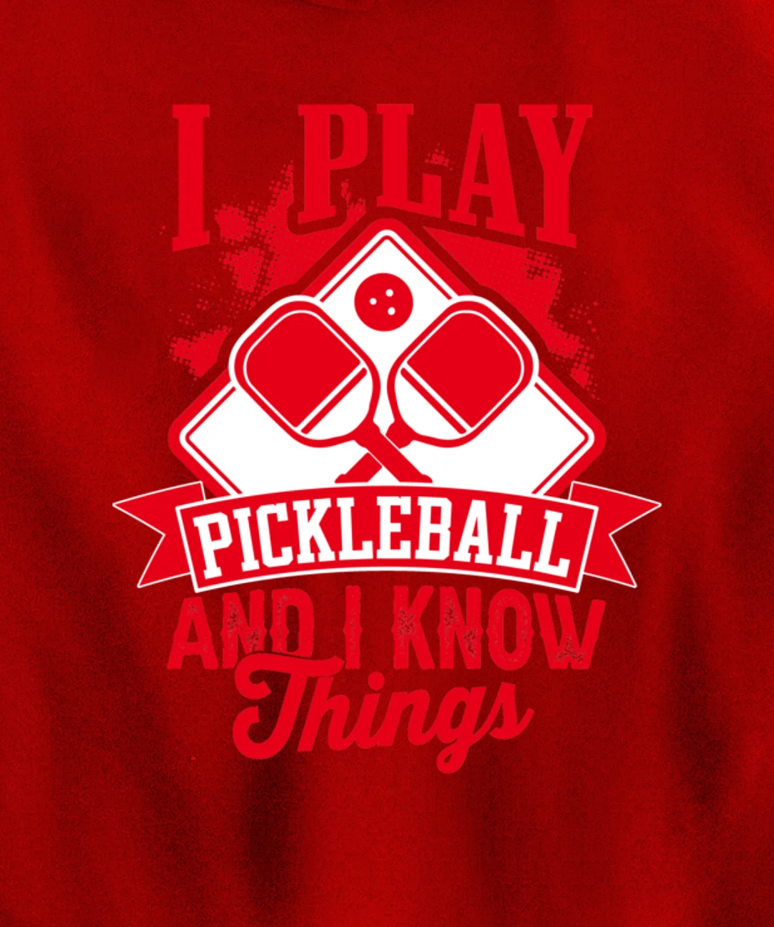 I Play Pickleball & I Know Things Funny Paddleball Dinking Pullover Hoodie