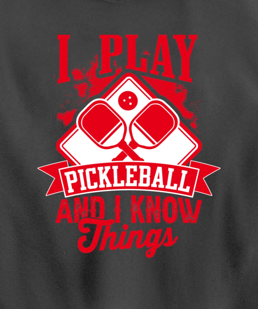 I Play Pickleball & I Know Things Funny Paddleball Dinking Pullover Hoodie