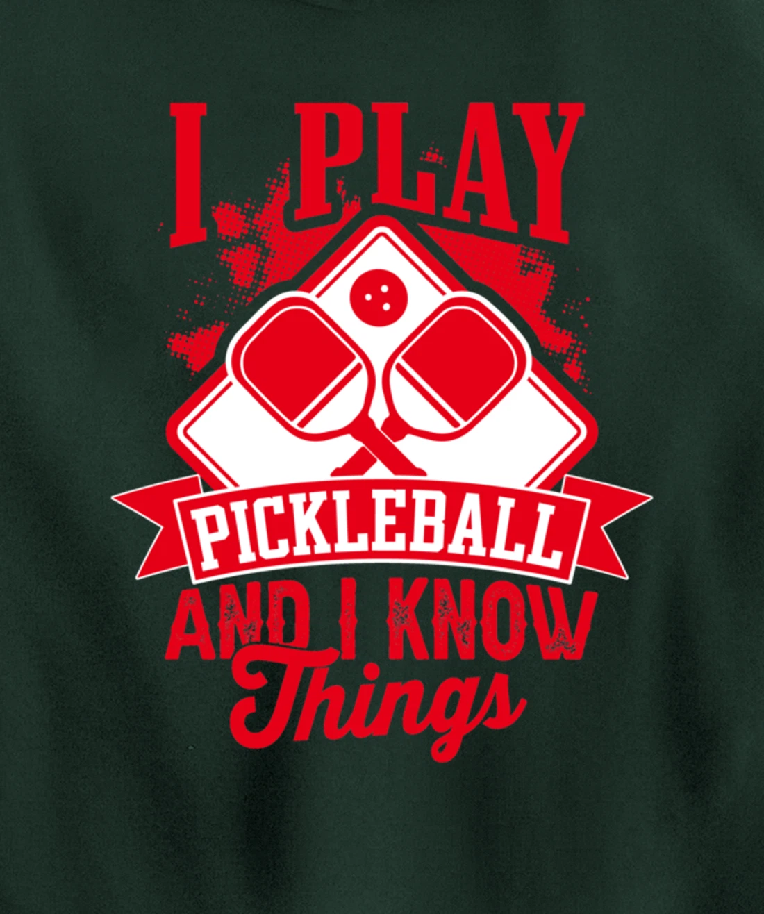 I Play Pickleball & I Know Things Funny Paddleball Dinking Pullover Hoodie