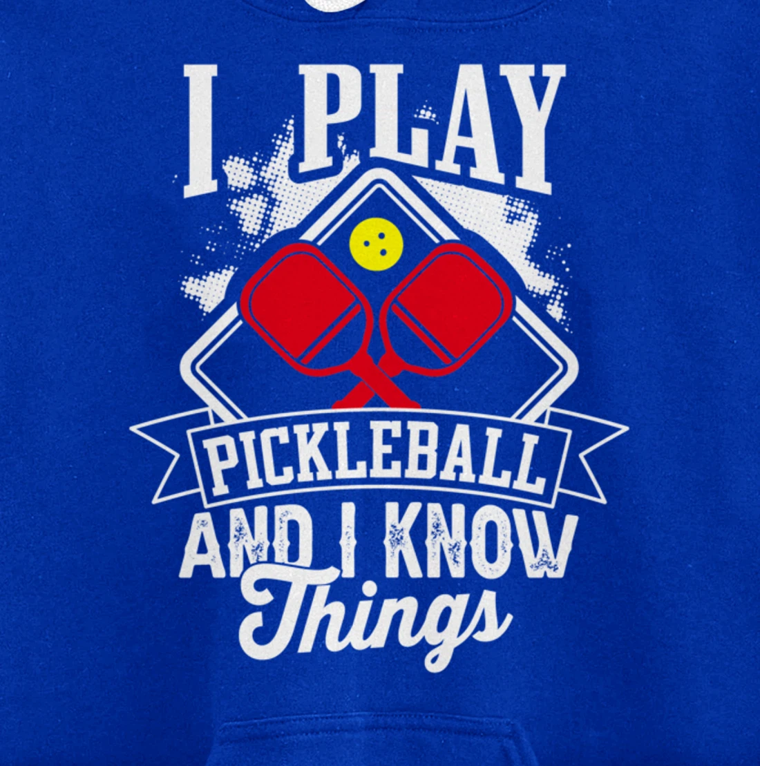 I Play Pickleball & I Know Things Funny Paddleball Dinking Pullover Hoodie
