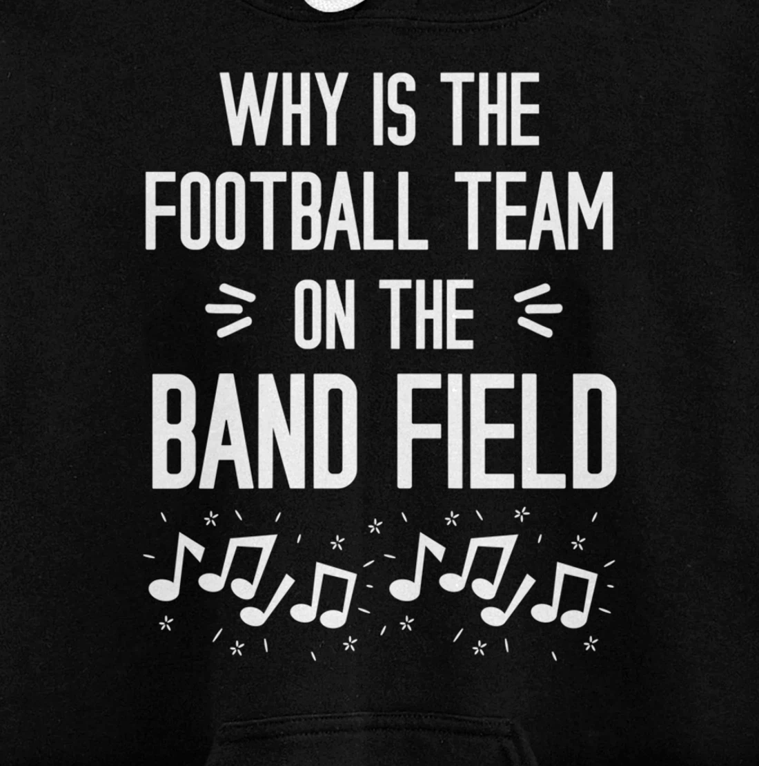 Why Is The Football Team On The Band Field Funny Pullover Hoodie