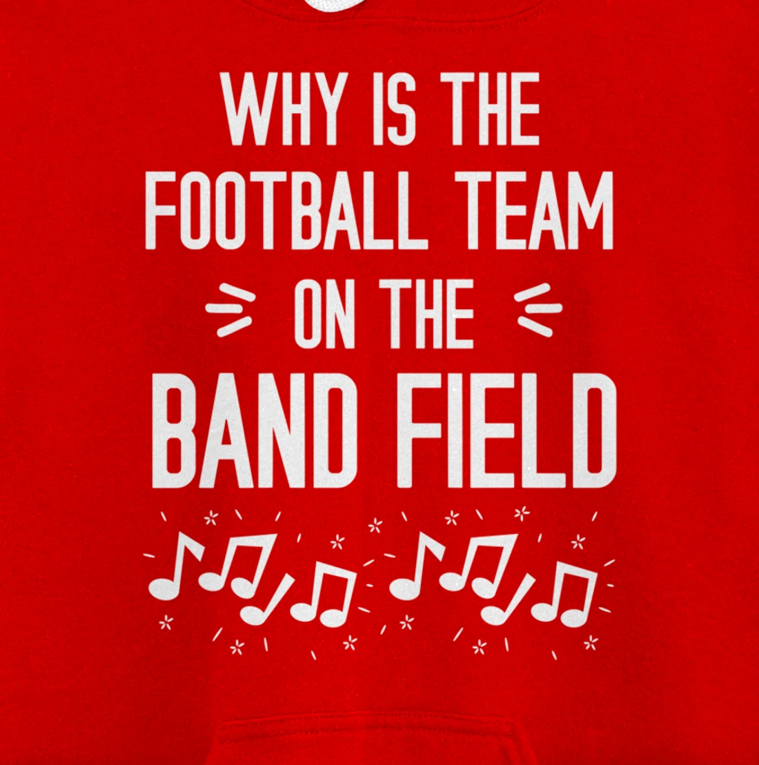 Why Is The Football Team On The Band Field Funny Pullover Hoodie
