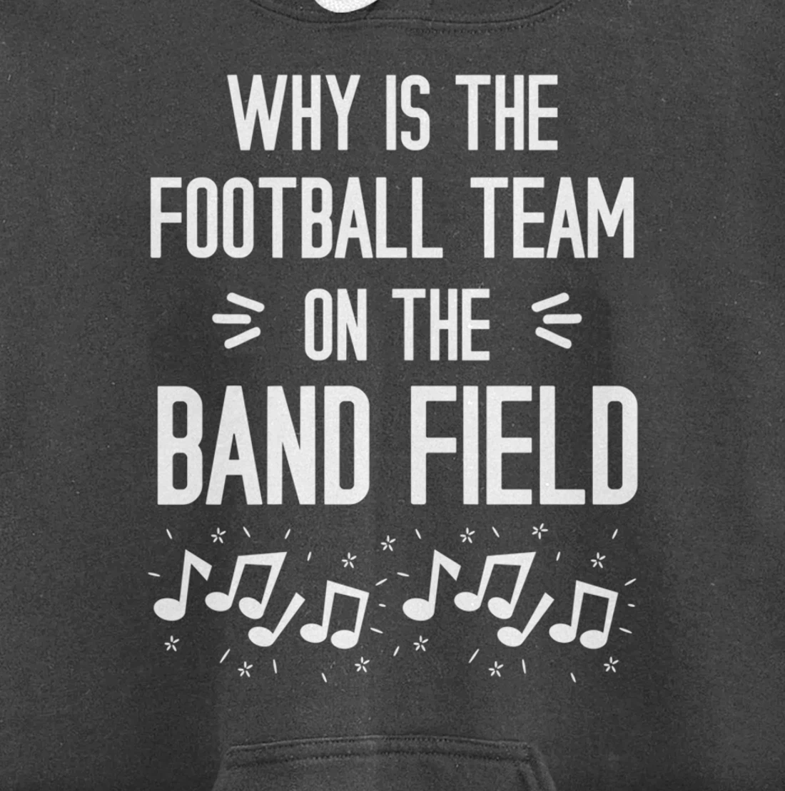 Why Is The Football Team On The Band Field Funny Pullover Hoodie